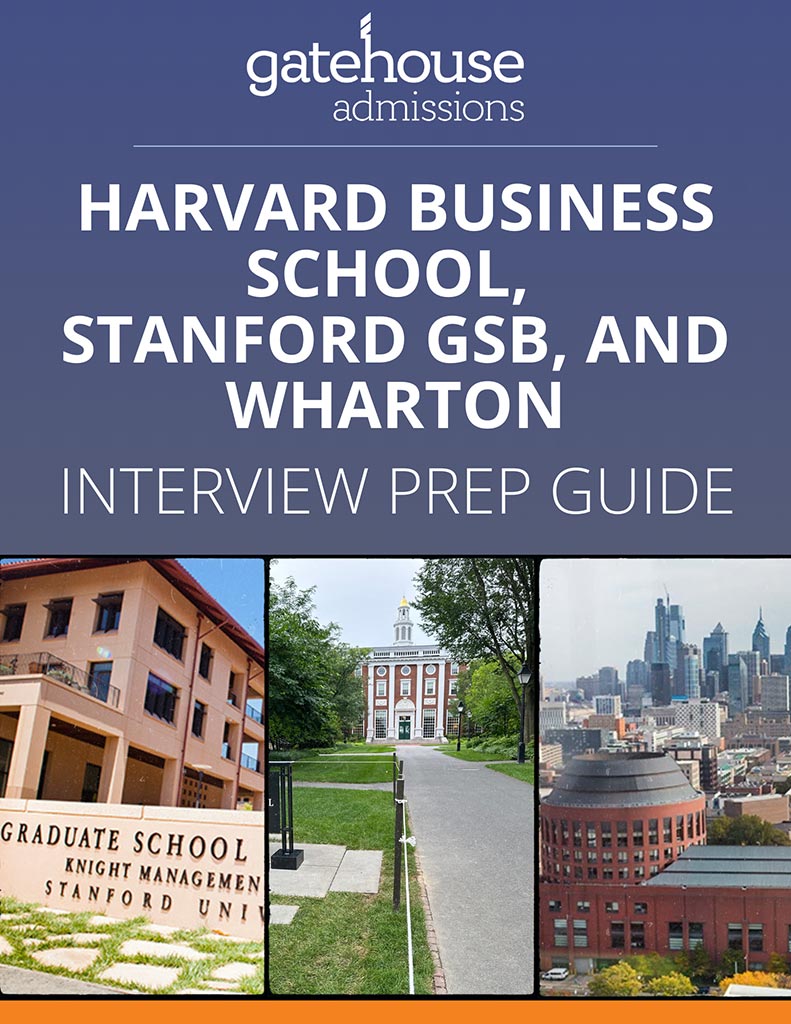 Harvard Business School, Stanford GSB, and Wharton Interview Prep Guide